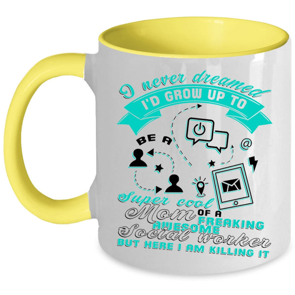 Mom Coffee Mug, I'd Grow Up To Be A Mom Of A Social Worker Accent Mug