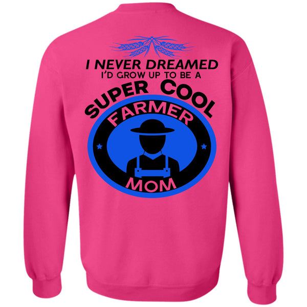 Being A Farmer T Shirt, I'd Grow Up To Be A Cool Farmer Sweatshirt