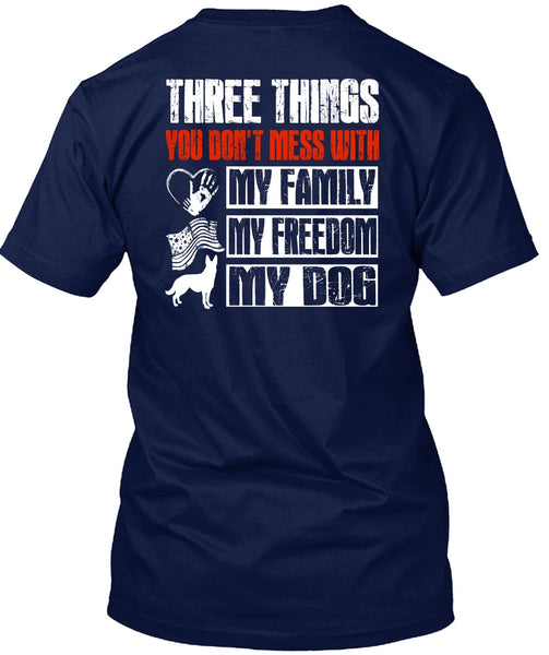 My Family My Freedom My Dog T Shirt, You Don't Mess T Shirt