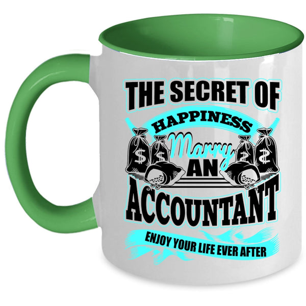 Marry An Accountant Coffee Mug, The Secret Of Happiness Accent Mug