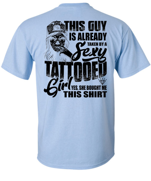 Taken By A Tattooed Girl T Shirt, I Love Tattooed T Shirt