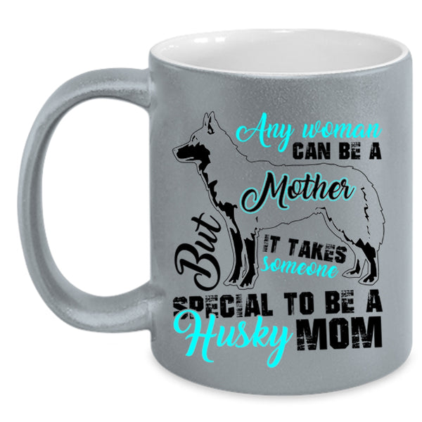Someone Special To Be A Husky Mom Coffee Mug, Any Woman Can Be A Mother Accent Mug