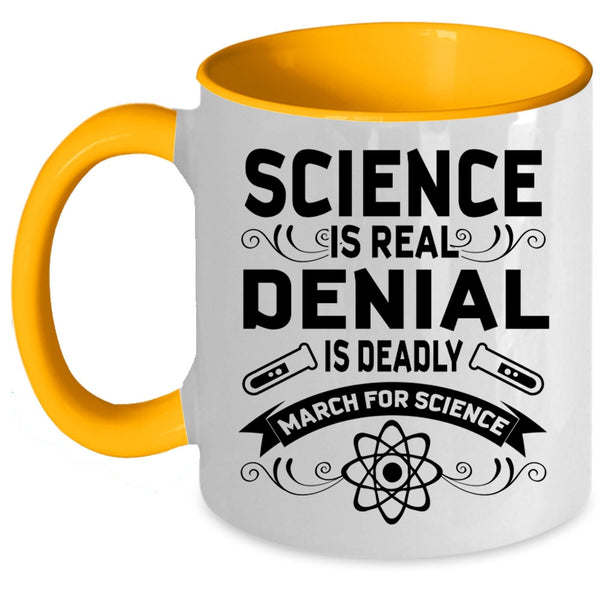 March For Science Coffee Mug, Science is Real Denial Is Deadly Accent Mug