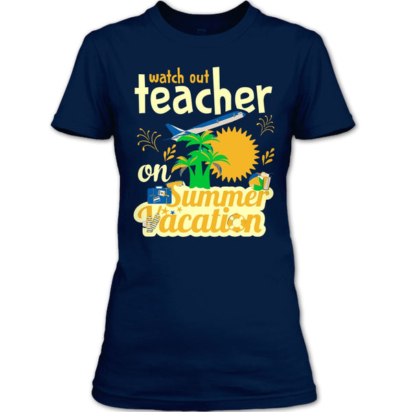 Watch Out Teacher On Summer Vacation T Shirt, I'm A Coolest Teacher T Shirt