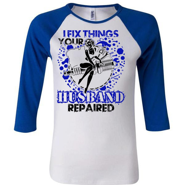 I Fix Things Husband Repaired T Shirt, I Love Mechanic T Shirt, Awesome T-Shirts