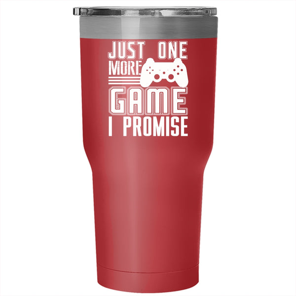 Just One More Game I Promise Tumbler 30 oz Stainless Steel, Cute Gift For Gamers Travel Mug