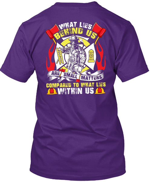 What Lies Behind Us Are Small T Shirt, Being A Firefighter T Shirt