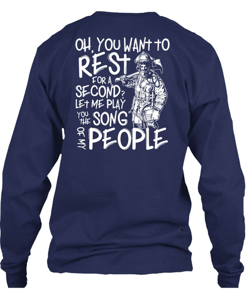 You Want To Rest For A Second T Shirt, Being A Firefighter T Shirt