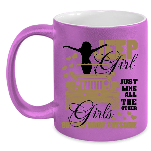 Cool Jeep Girls Coffee Mug, Jeep Girl Just Like All The Other Girls Accent Mug