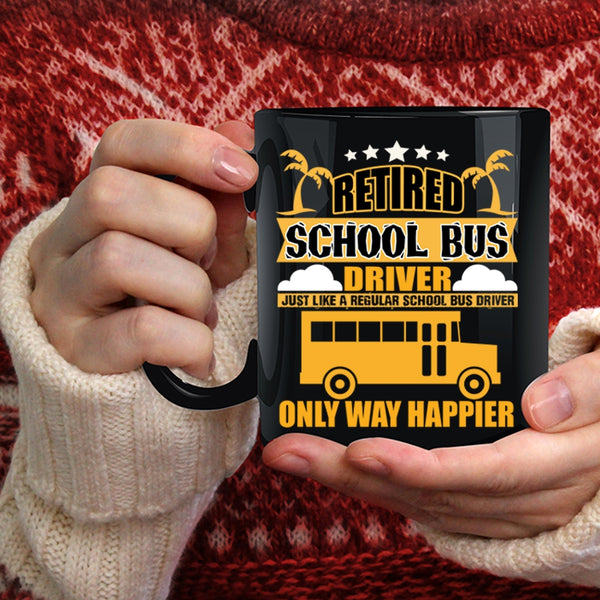 Retired School Bus Driver Coffee Mug, Happy School Bus Driver Coffee Cup