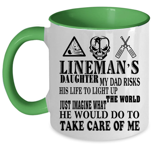 My Dad Would Do To Take Care Of Me Coffee Mug, Lineman's Daughter Accent Mug