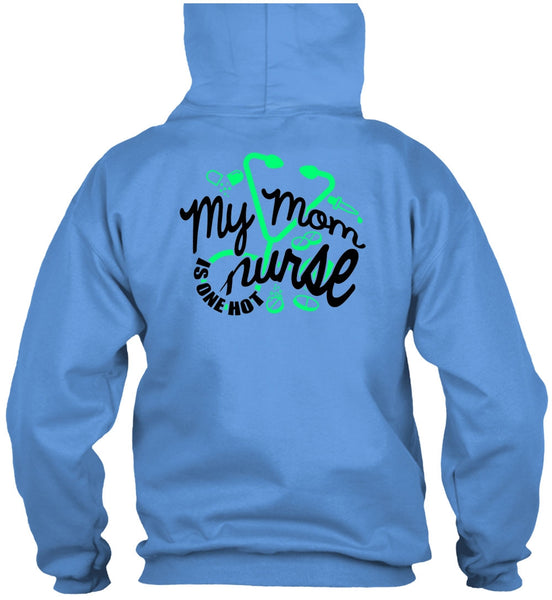 My Mom Nurse Is One Hot T Shirt, I Love Nursing T Shirt