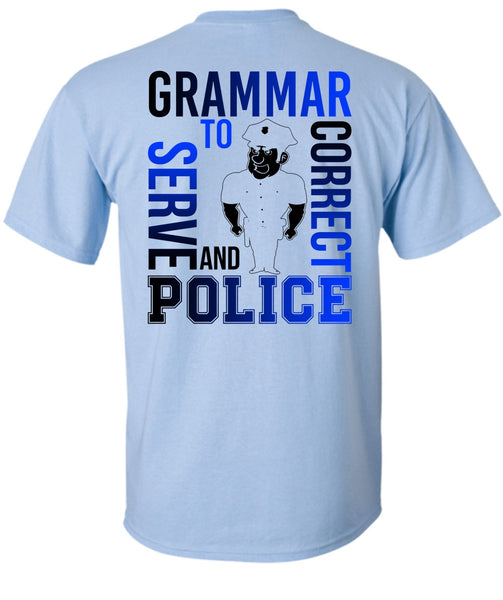 Grammar To Serve And Correct Police T Shirt, I Love Police T Shirt
