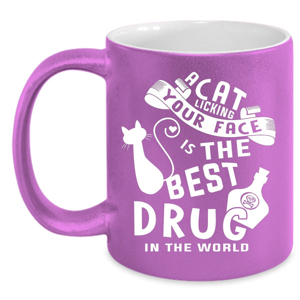 A Cat Licking Your Face Coffee Mug, The Best Drug In the World Coffee Cup