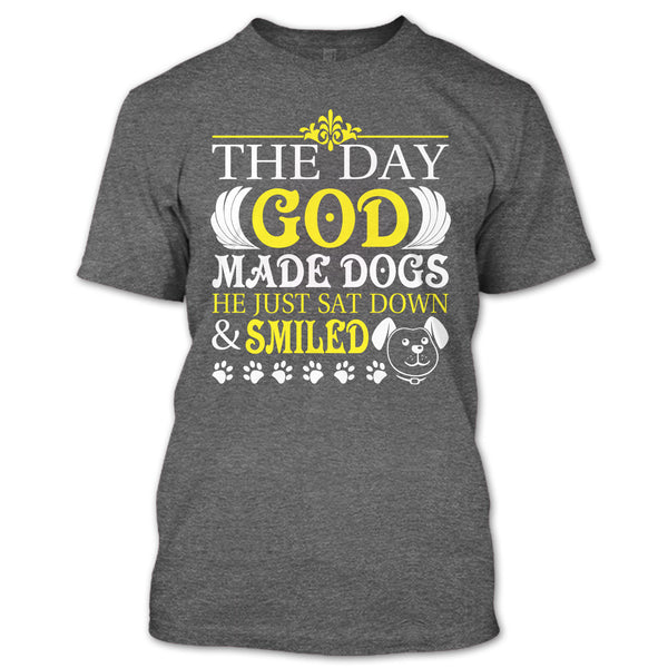The Day God Made Dog T Shirt, He Just Sat Down & Smiled T Shirt