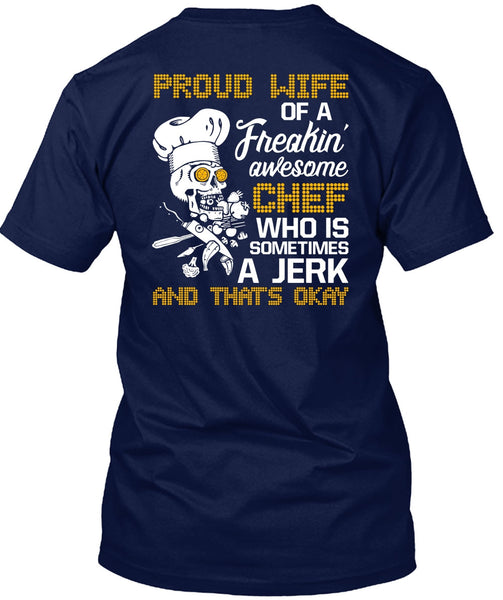 Proud Wife Of A Freaking Awesome Chef T Shirt, Being A Cooker T Shirt