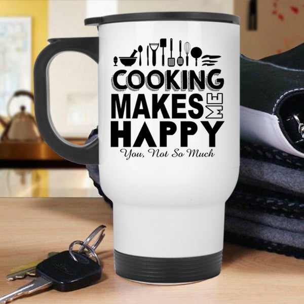 I Love Cooking Travel Mug, Cooking Makes Me Happy Mug