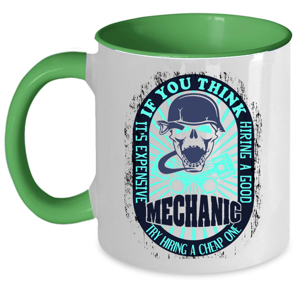 Cool Mechanics Coffee Mug, It's Expensive Hiring A Good Mechanic Accent Mug