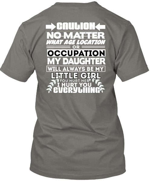 Age Location Or Occupation My Daughter T Shirt, I Hurt You T Shirt