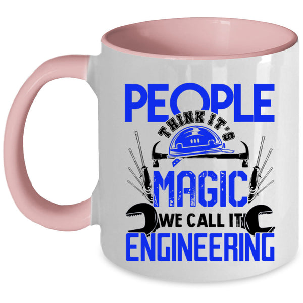 We Call It Engineering Coffee Mug, People Think It's Magic Accent Mug