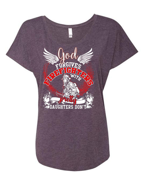 God Forgives Firefighters T Shirt, Pretty Daughters Don't T Shirt, Cool Shirt (Ladies' Triblend Dolman Sleeve)