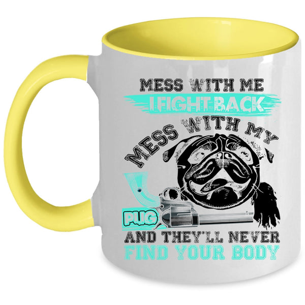Cool Pug Owners Coffee Mug, Don't Mess With My Pug Accent Mug