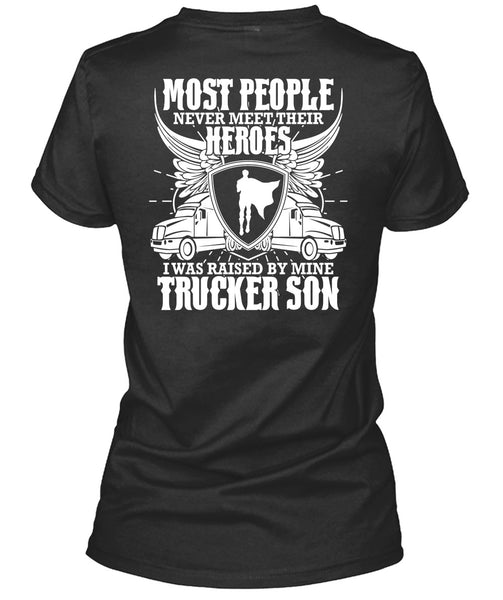 I Was Raised By Mine Trucker Son T Shirt, Being A Trucker T Shirt