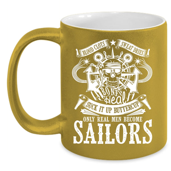 Only Real Men Become Sailors Coffee Mug, I Love Being A Sailor Coffee Cup