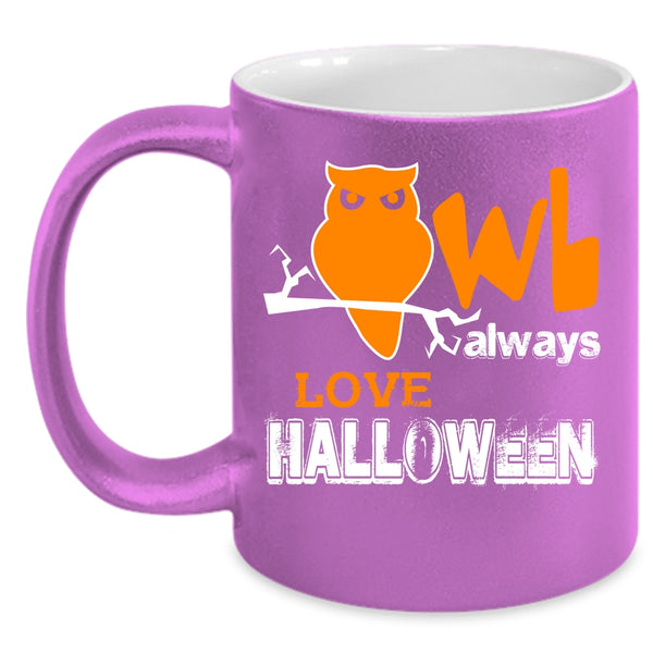 Owl Always Love Halloween Coffee Mug, Cool Halloween Coffee Cup