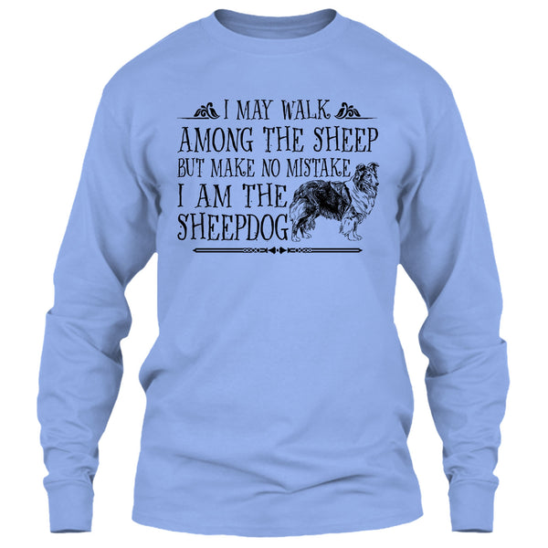 May I Walk Among The Sheep T Shirt, I Am The Sheepdog T Shirt