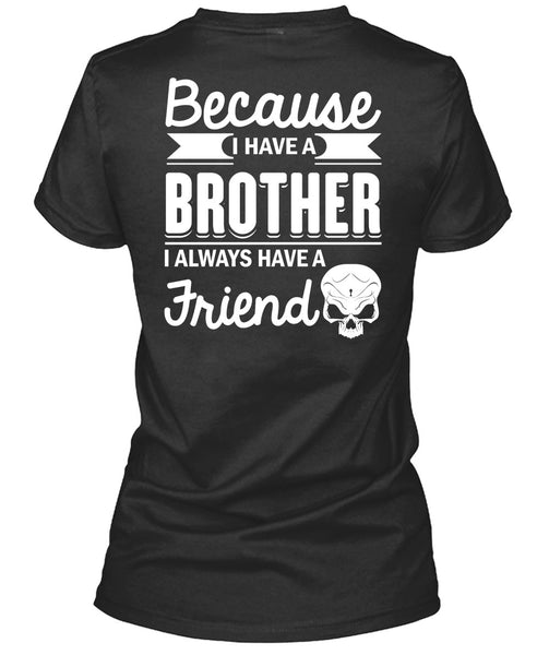 I Have A Brother T Shirt, It's I Always Have A Friend T Shirt