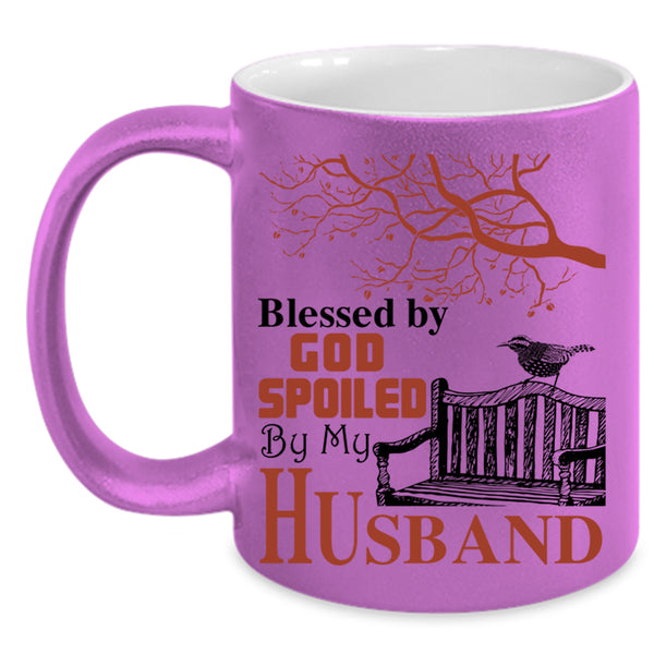 Spoiled By My Husband Coffee Mug, Blessed By God Accent Mug