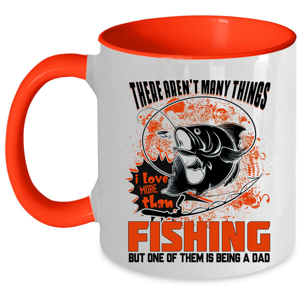 Is Being A Dad Coffee Mug, I Love More Than Fishing Accent Mug