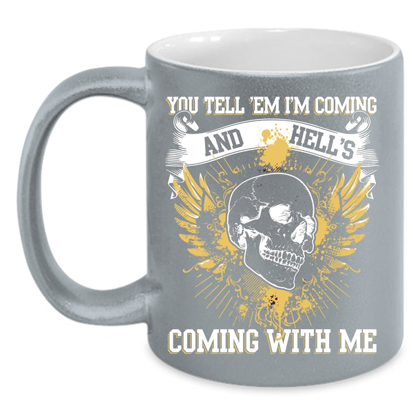 You Tell 'Em I'm Coming Coffee Mug, Cool Friends Coffee Cup