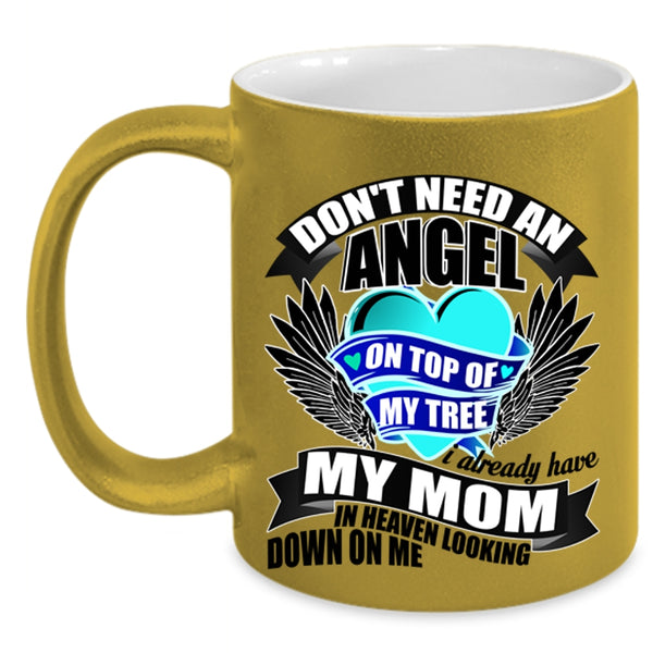 I Already Have My Mom In Heaven Coffee Mug, Don't Need An Angel Accent Mug