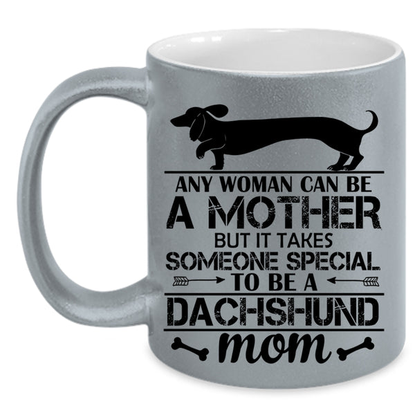 Someone Special To Be A Dachshund Mom Cup, I Love Dogs Mug
