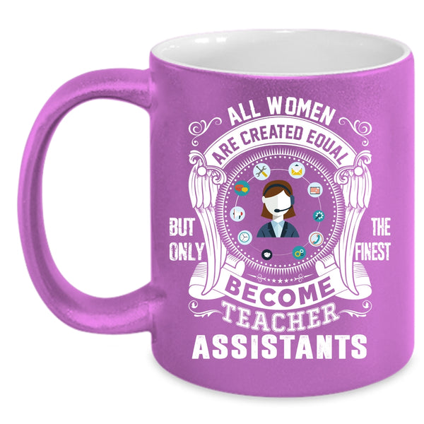Only The Finest Become Teacher Assistant Coffee Mug, Cool Girls Coffee Cup