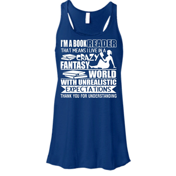 I'm A Book Reader T Shirt, I Live In A Crazy Fantasy T Shirt, Cool T Shirt