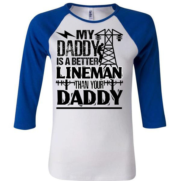 My Daddy Is A Better Lineman T Shirt, I Love Lineman T Shirt, Awesome T-Shirts