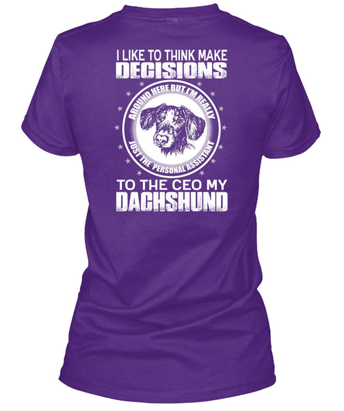To The Ceo My Dachshund T Shirt, Make Decisions T Shirt
