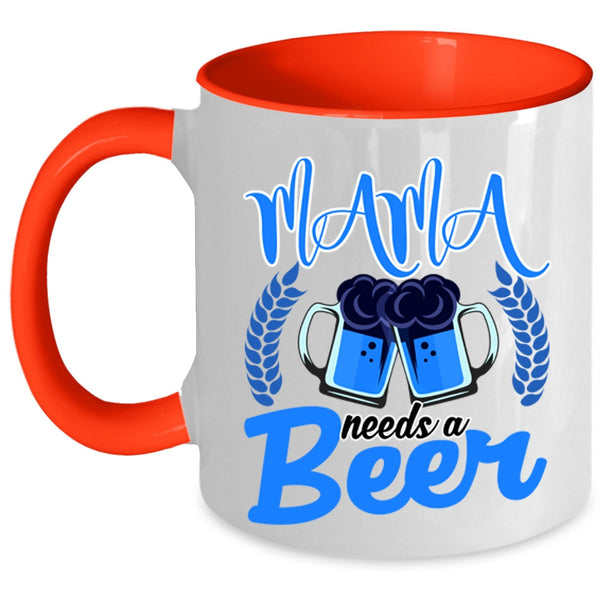 Funny Gift For Mama Coffee Mug, Mama Needs A Beer Accent Mug