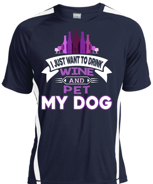 I Just Want To Drink Wine And Pet My Dog T Shirt, I Love My Dog T Shirt