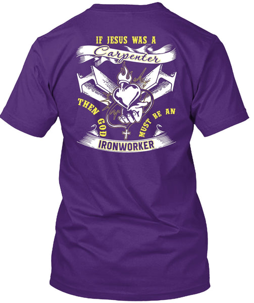 God Must Be An Ironworker T Shirt, Jesus Was A Carpenter T Shirt