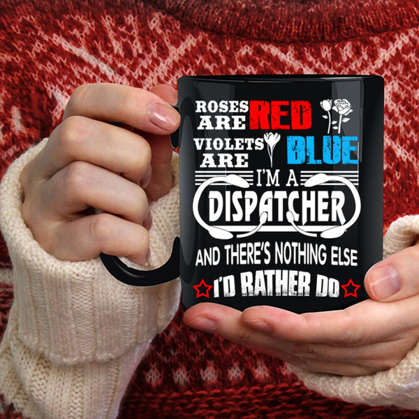 Roses Are Red Violets Are Blue Coffee Mug, I'm A Dispatcher Coffee Cup