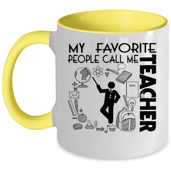 Awesome Teacher Coffee Mug, My Favorite People Call Me Teacher Accent Mug