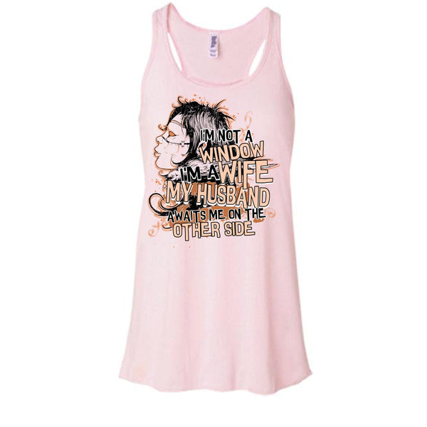 I'm Not A Window T Shirt, My Husband Awaits Me T Shirt, Awesome t-shirts