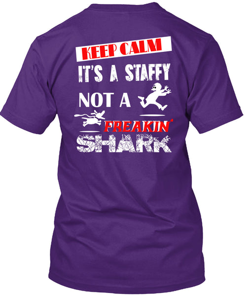 Keep Calm It's A Staffy Not A Freaking Shark T Shirt, I Love My Dog T Shirt