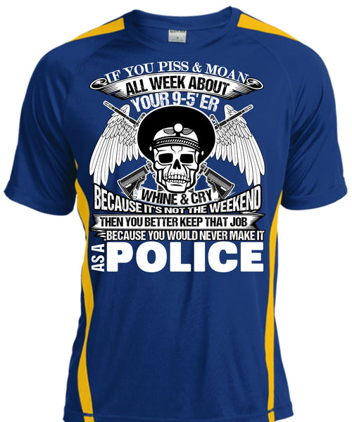 You Would Never Make It As A Police T Shirt, I Love Police T Shirt, Cool Shirt