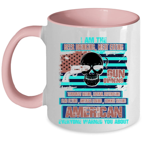 Gun Owning Coffee Mug, I Am The Beer Drinking Meat Eating Accent Mug