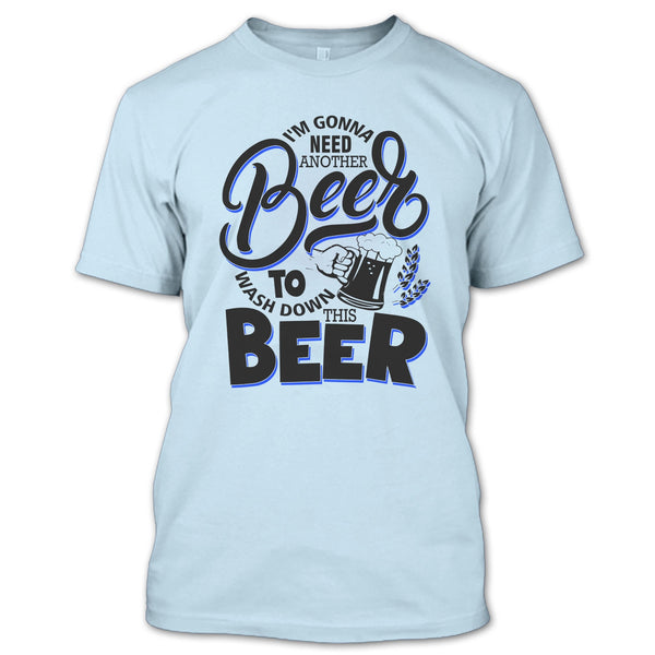 I'm Gonna Need Another Beer T Shirt, Coolest Beer Drinker T Shirt